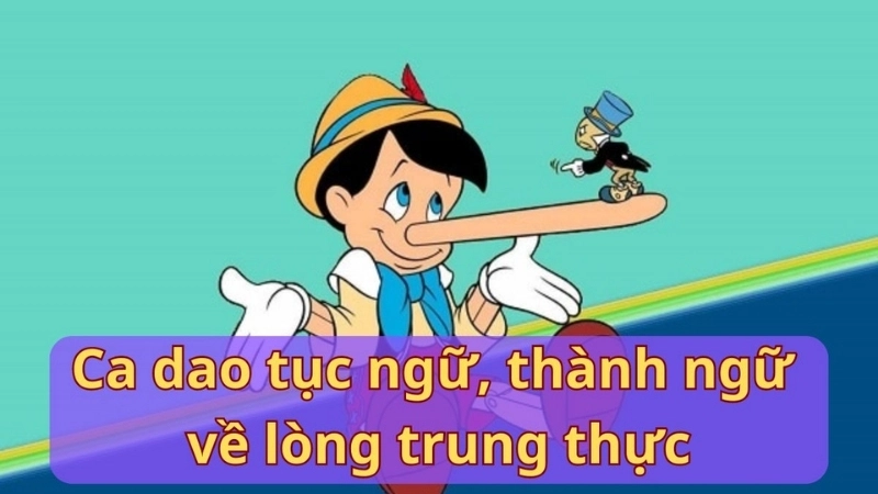 Câu tục ngữ nói về lòng trung thực ngắn gọn mang ý nghĩa sâu sắc