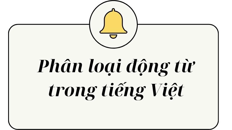 Động từ tiếng Việt là từ loại thường được sử dụng để diễn tả hành động