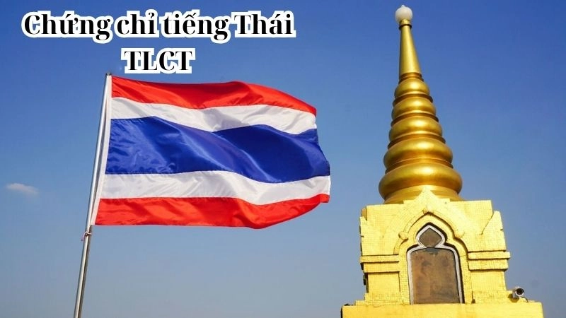 Kỳ thi chứng chỉ tiếng Thái là kỳ thi đánh giá năng lực tiếng Thái