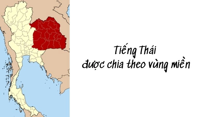 Dựa vào các vùng miền khác nhau, tiếng Thái Lan được chia ra thành 4 loại