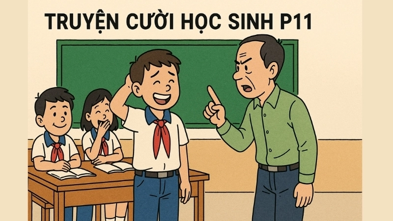 Tóm tắt Truyện cười - Truyện cười học sinh p11 cực kỳ hài hước