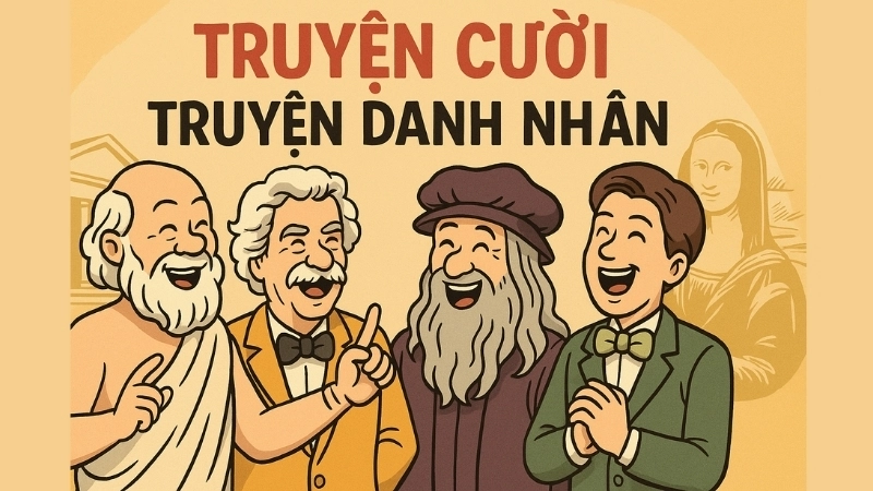 Tóm tắt Truyện cười - Truyện danh nhân thú vị và hài hước nhất