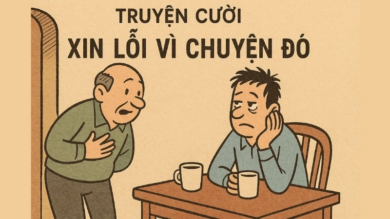 Trọn bộ Tóm tắt Truyện cười - Xin lỗi vì chuyện đó hay