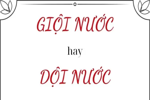 Dội nước hay giội nước đúng chính tả? Đừng để bị nhầm lẫn