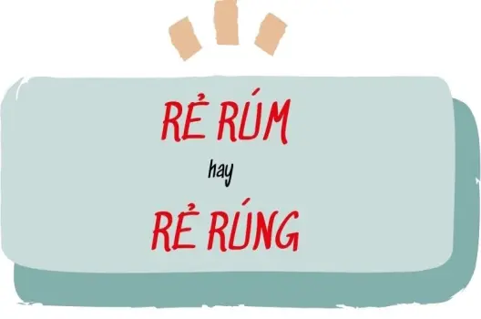 Rẻ rúm hay rẻ rúng đúng chính tả? Tìm hiểu ngay cách dùng!