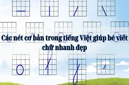 Các nét cơ bản trong tiếng Việt giúp bé viết chữ nhanh đẹp