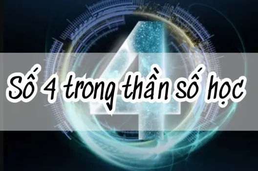 Số 4 trong thần số học - Bí mật về tính cách và vận mệnh