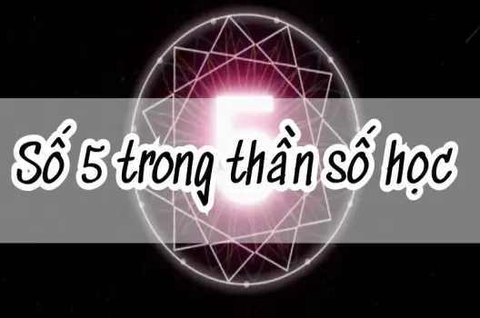 Số 5 trong thần số học là gì? Khám phá vận mệnh của bạn