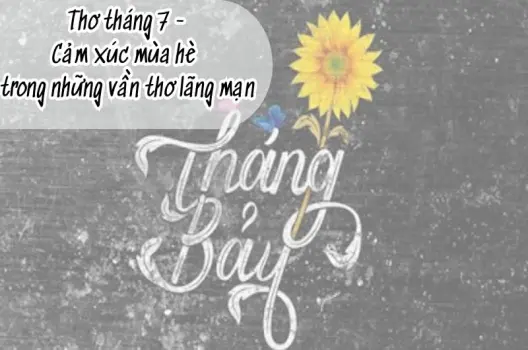 Thơ tháng 7 - Cảm xúc mùa hè trong những vần thơ lãng mạn