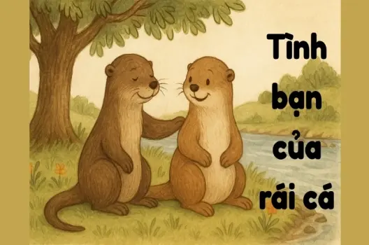Tóm tắt Truyện ngụ ngôn - Tình bạn của rái cá hay nhất