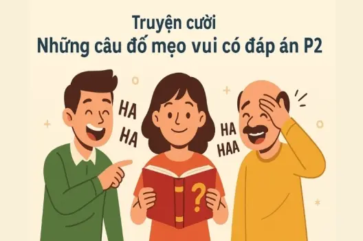 Tóm tắt Truyện cười - Những câu đố mẹo vui có đáp án p2 cực hay