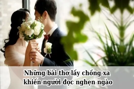 Những bài thơ lấy chồng xa khiến người đọc nghẹn ngào
