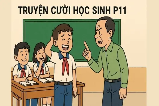 Tóm tắt Truyện cười - Truyện cười học sinh p11 cực kỳ hài hước