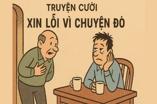 Trọn bộ Tóm tắt Truyện cười - Xin lỗi vì chuyện đó hay