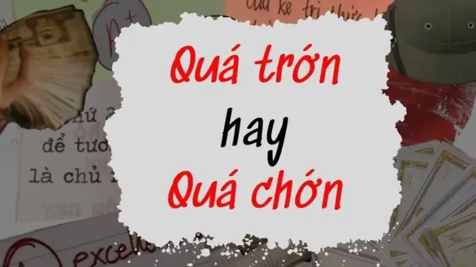 Quá trớn hay quá chớn đúng chính tả khiến dân mạng dậy sóng