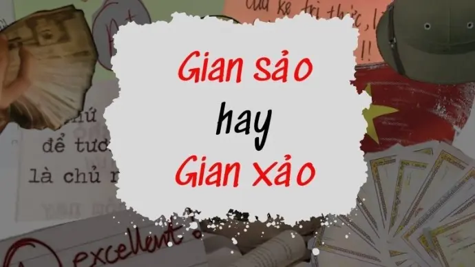 Gian sảo hay gian xảo đúng chính tả gây hoang mang