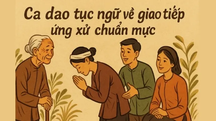 Tuyển chọn ca dao tục ngữ về giao tiếp ứng xử chuẩn mực