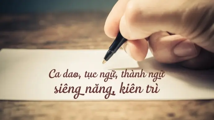 Ca dao tục ngữ về siêng năng kiên trì và nỗ lực hay nhất