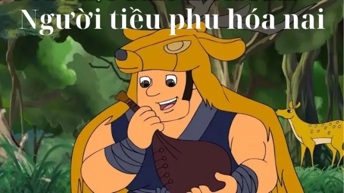 Truyện cổ tích Người tiều phu hóa nai – Bản tóm tắt hay
