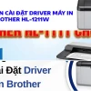 Hướng Dẫn Chi Tiết Cách Cài Đặt Máy In Brother HL-1211W