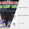 Hướng dẫn Chi tiết Cách Cài Máy In Canon LBP 151dw Đầy Đủ Nhất