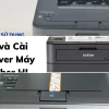 Hướng Dẫn Chi Tiết Cách Sử Dụng Máy In Brother HL-L2366DW Kết Nối Wifi