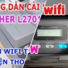Hướng Dẫn Kết Nối Wifi Máy In Brother MFC L2701DW Chi Tiết
