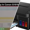 Máy In Canon G2000 Không Lên Mực Nguyên Nhân Và Giải Pháp Toàn Diện 2026