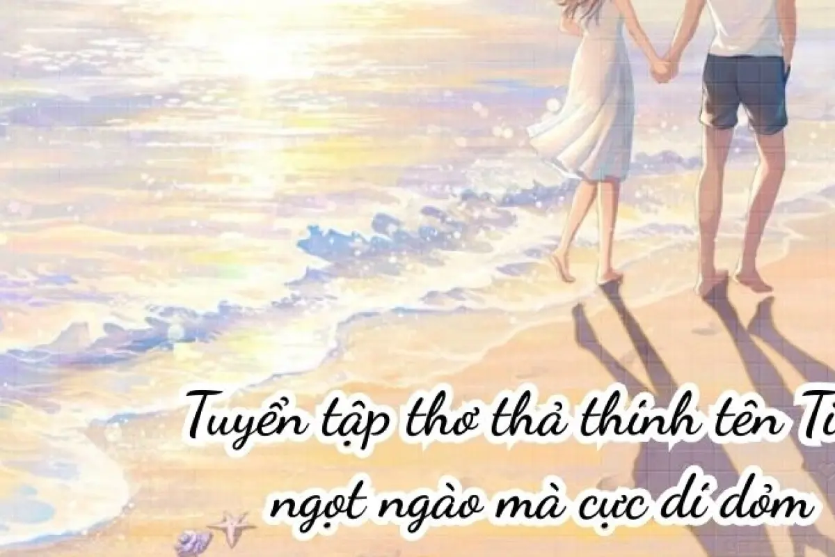 Tuyển tập thơ thả thính tên Tiên ngọt ngào mà cực dí dỏm
