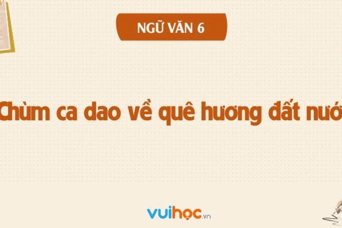 Chùm ca dao về quê hương đất nước: Bài học ý nghĩa cho học sinh lớp 6