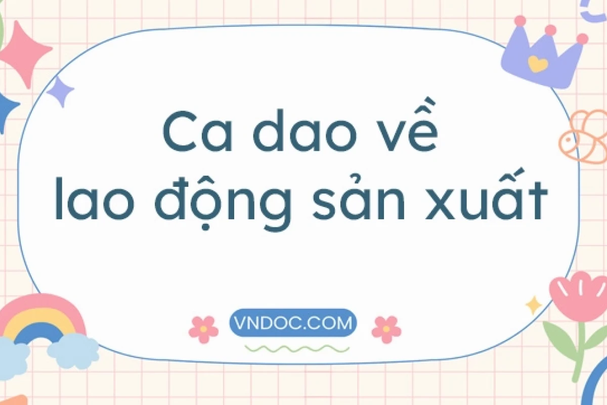 Khám phá tinh hoa tục ngữ, ca dao về lao động sản xuất