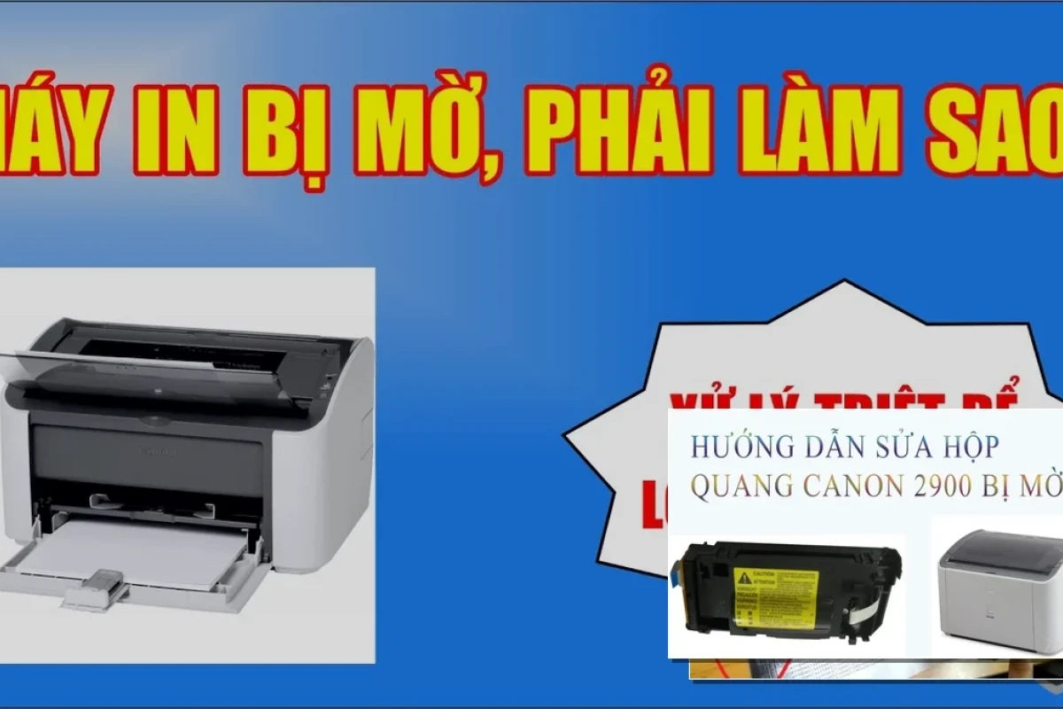 Máy in Canon 2900 Bị Mờ Chữ Khắc Phục Ra Sao