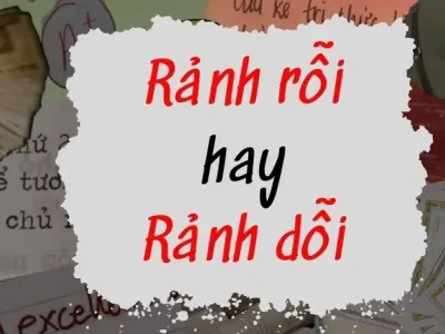 Rãnh rỗi hay rảnh rỗi đúng chính tả? Giải đáp chi tiết