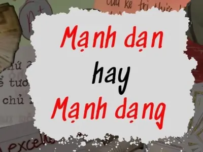 Mạnh dạng hay mạnh dạn đúng chính tả? Giải đáp chi tiết nhất