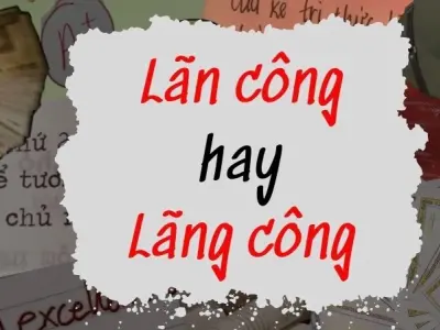 Lãn công hay lãng công đúng chính tả? Bí mật được hé lộ