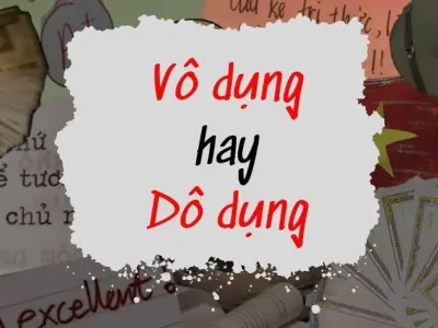 Vô dụng hay dô dụng mới đúng chính tả? Đừng nhầm lẫn