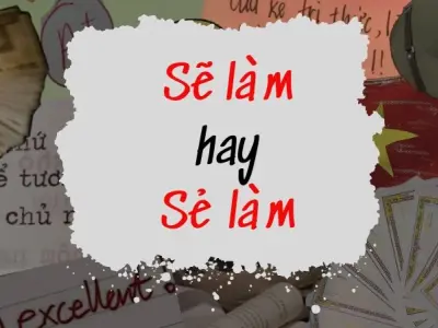 Sẻ làm hay sẽ làm đúng chính tả? Bí ẩn ngôn ngữ chờ bạn