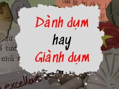 Phân biệt dành dụm và giành dụm cực chuẩn nhanh gọn