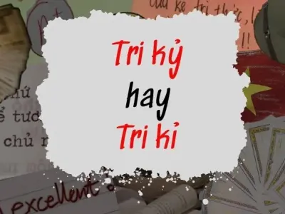 Tri kỷ hay tri kỉ đúng chính tả gây nhầm lẫn bất ngờ