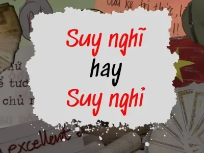 Suy nghỉ hay suy nghĩ đúng chính tả? Giải mã chi tiết