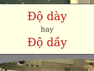Phân biệt độ dầy hay độ dày đúng chính tả dễ nhớ nhất