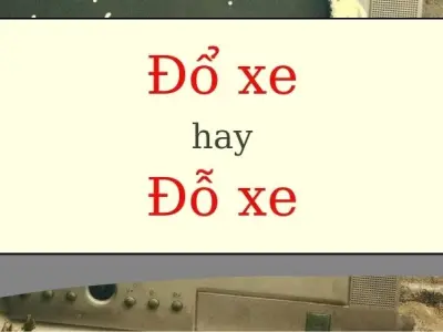Đổ xe hay đỗ xe đúng chính tả khiến dân mạng tranh cãi