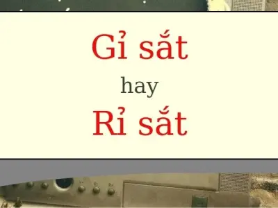 Rỉ sắt hay gỉ sắt đúng chính tả nghe quen mà dễ sai lầm