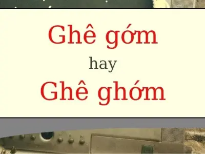 Ghê gớm hay ghê ghớm đúng chính tả bạn đã từng viết sai?