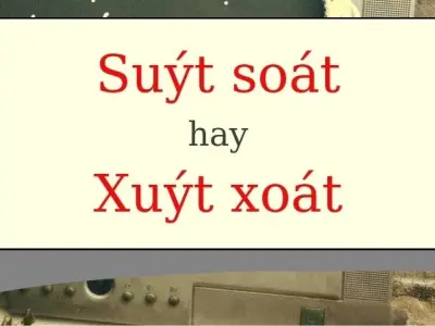 Suýt soát hay xuýt xoát đúng chính tả bạn đã dùng đúng chưa