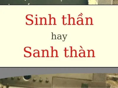 Sinh thần hay sanh thần đúng chính tả? Giải đáp sự khác biệt