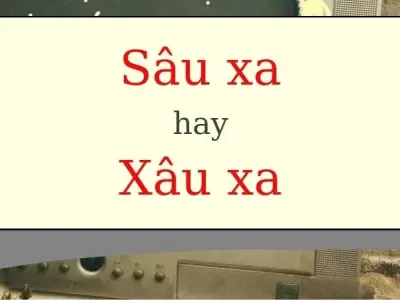 Sâu xa hay xâu xa từ đúng chính tả? Cách sử dụng chuẩn xác