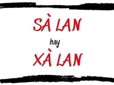 Sà lan hay xà lan đúng chính tả? Câu hỏi tưởng dễ hóa sai