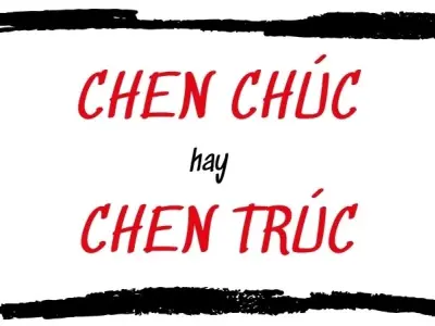 Chen chúc hay chen trúc đúng chính tả? Câu trả lời bất ngờ