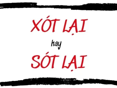 Xót lại hay sót lại đúng chính tả khiến ai cũng thắc mắc
